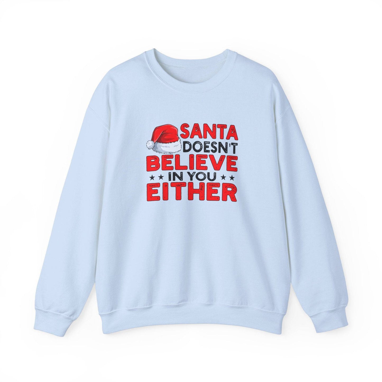 Santa Believe Either Funny Christmas Sweatshirt - Holiday Humor - Goateez Style