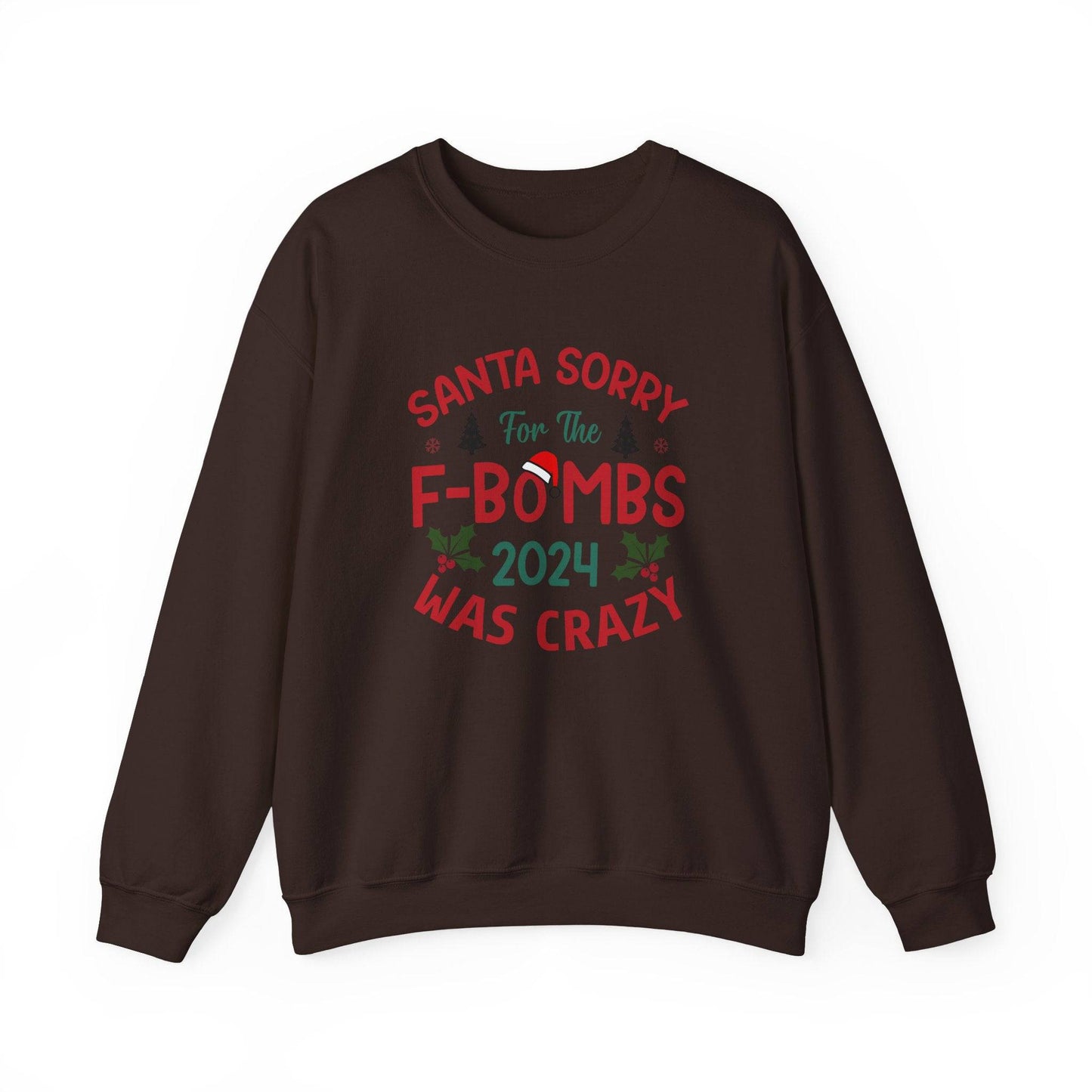 Santa Sorry for the F - Bombs 2024 Was Crazy Sweatshirt - Funny Christmas Humor - Goateez Style