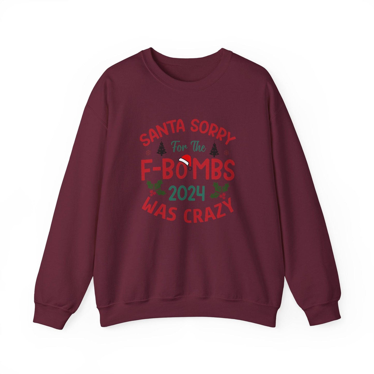 Santa Sorry for the F - Bombs 2024 Was Crazy Sweatshirt - Funny Christmas Humor - Goateez Style
