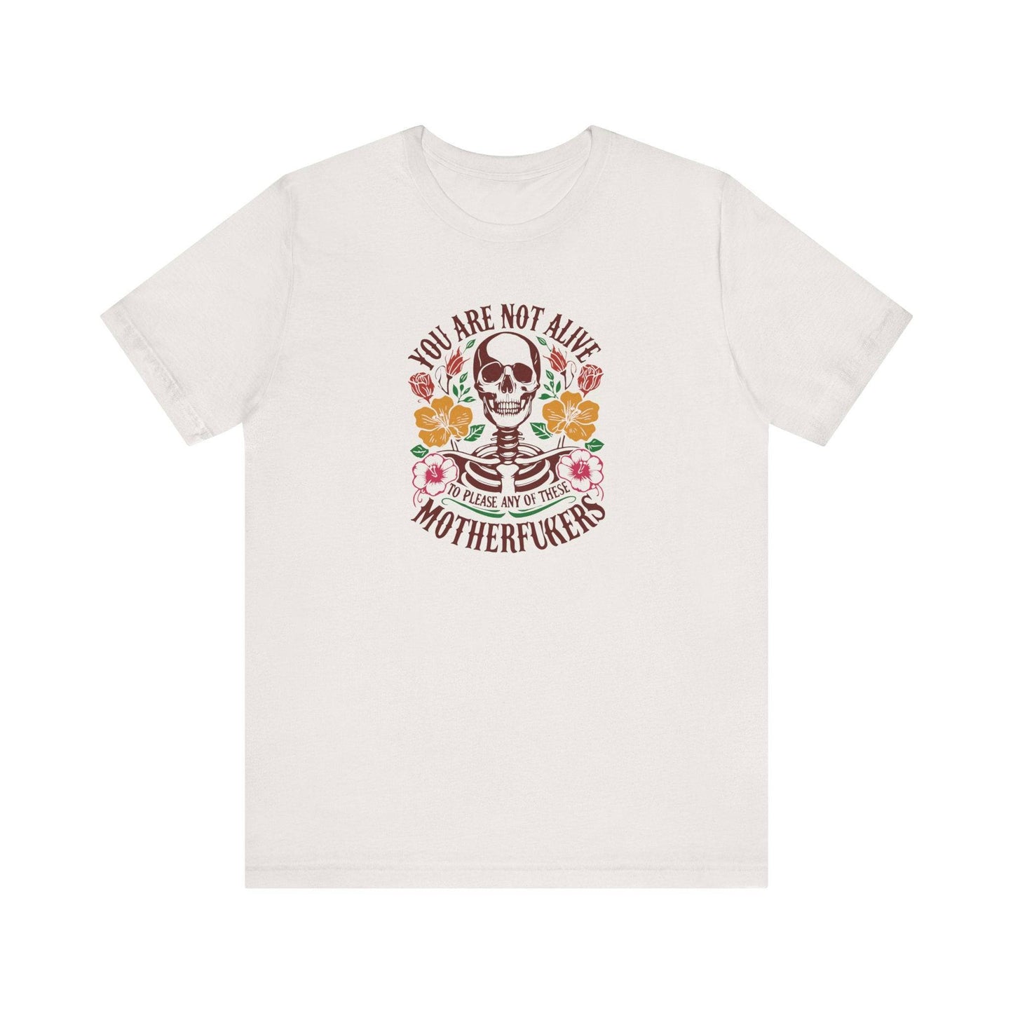 Sassy Bold Skeleton T-Shirt - Not Alive to Please Anyone Graphic Tee - Goateez Style