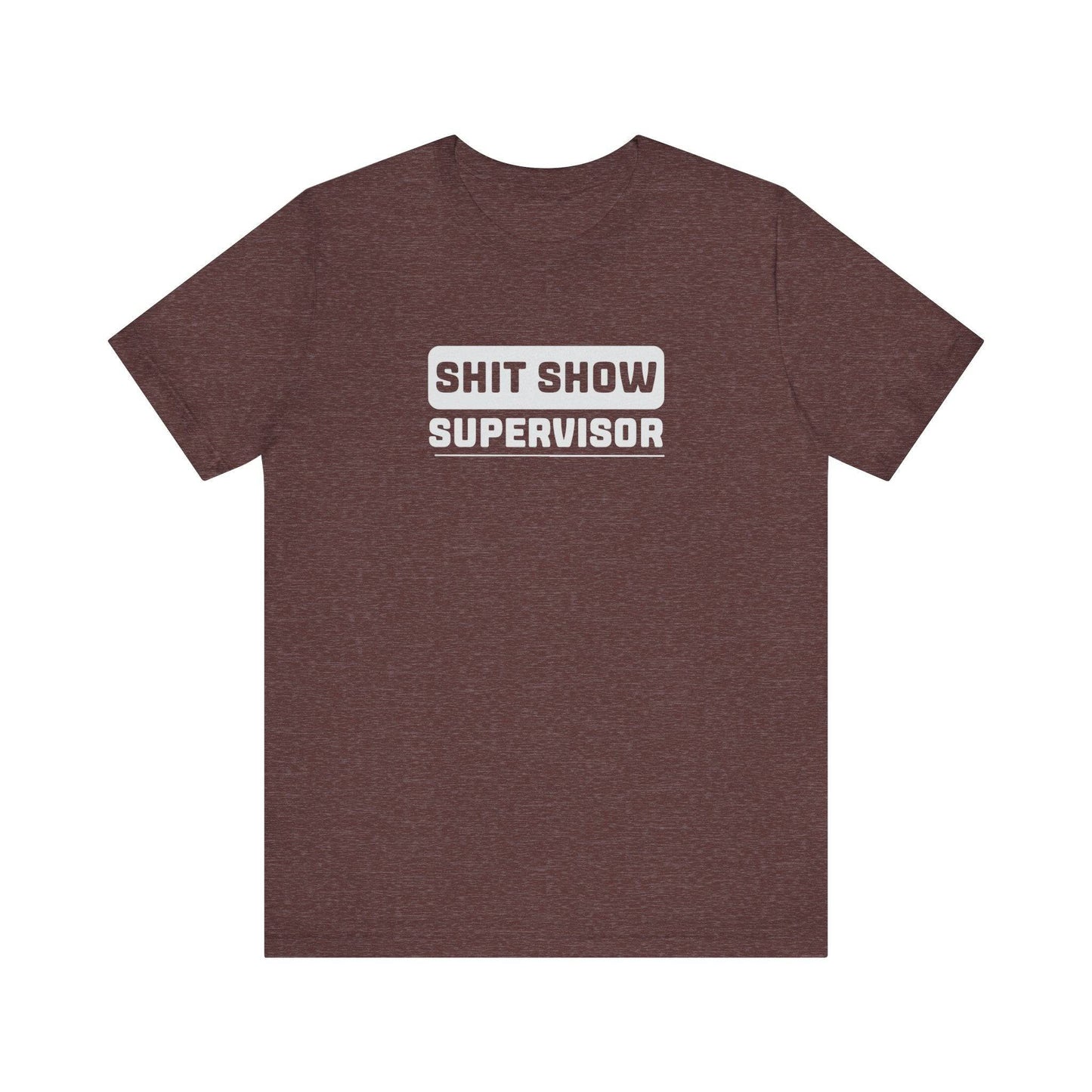 Shit Show Supervisor Funny Sarcastic T-Shirt - Goateez Style