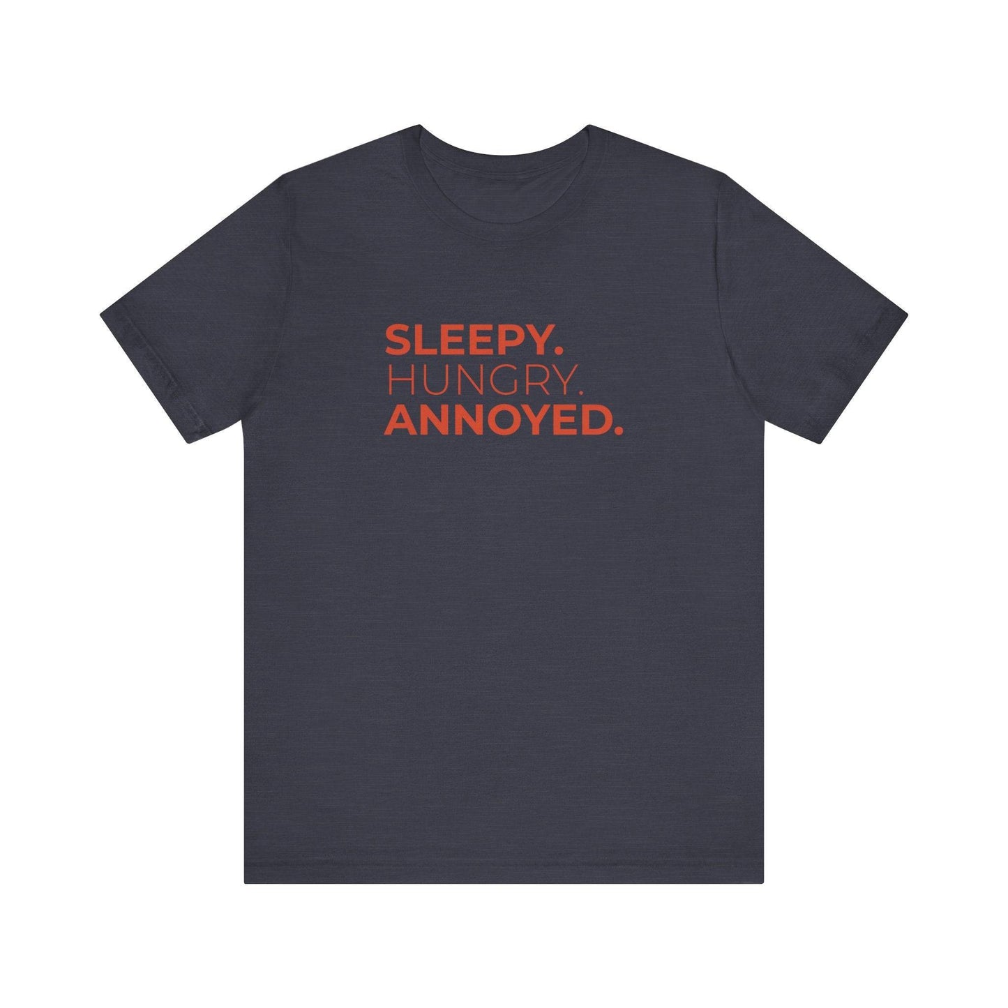 Sleepy. Hungry. Annoyed. Funny Mood T-Shirt - Sarcastic Statement Tee - Goateez Style