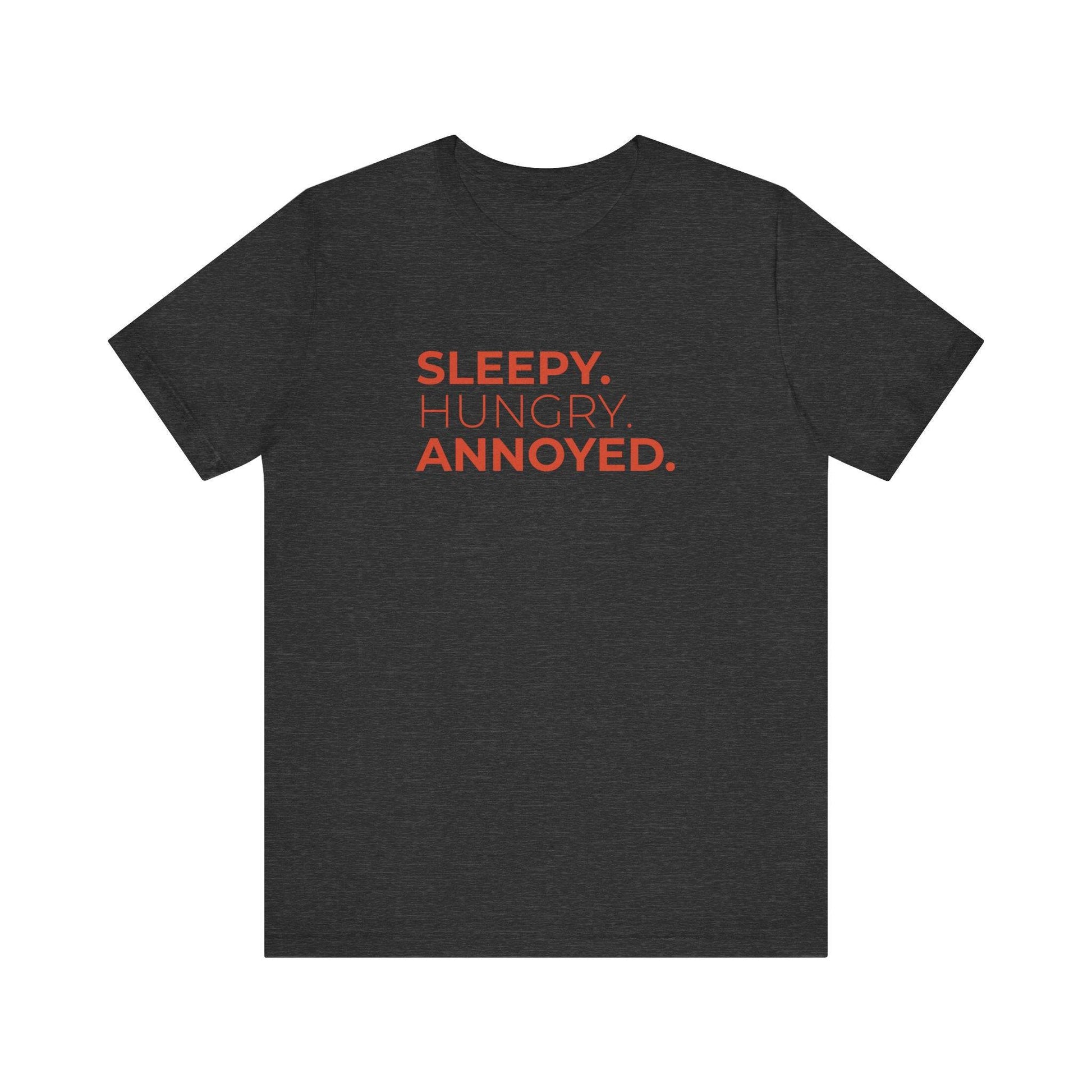 Sleepy. Hungry. Annoyed. Funny Mood T-Shirt - Sarcastic Statement Tee - Goateez Style