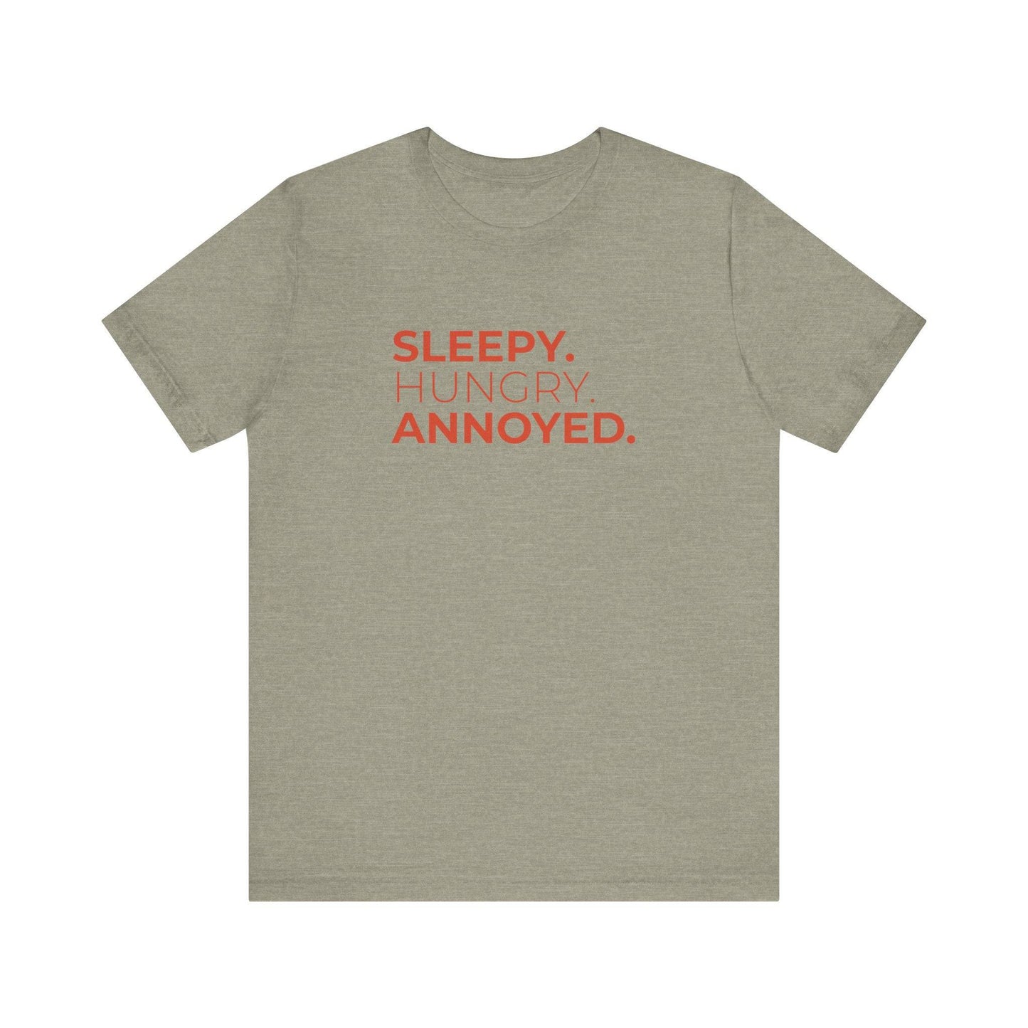 Sleepy. Hungry. Annoyed. Funny Mood T-Shirt - Sarcastic Statement Tee - Goateez Style