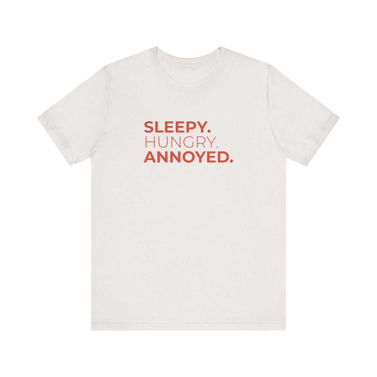 Sleepy. Hungry. Annoyed. Funny Mood T-Shirt - Sarcastic Statement Tee - Goateez Style