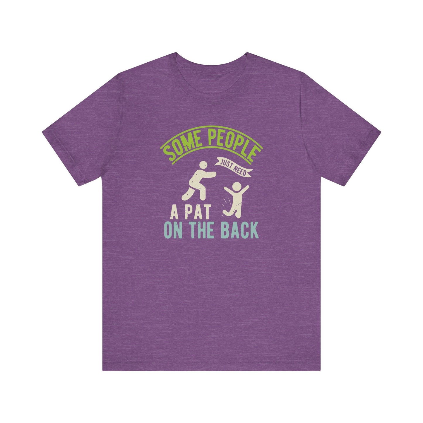 Some People Just Need a Pat on the Back - Funny T-Shirt - Goateez Style