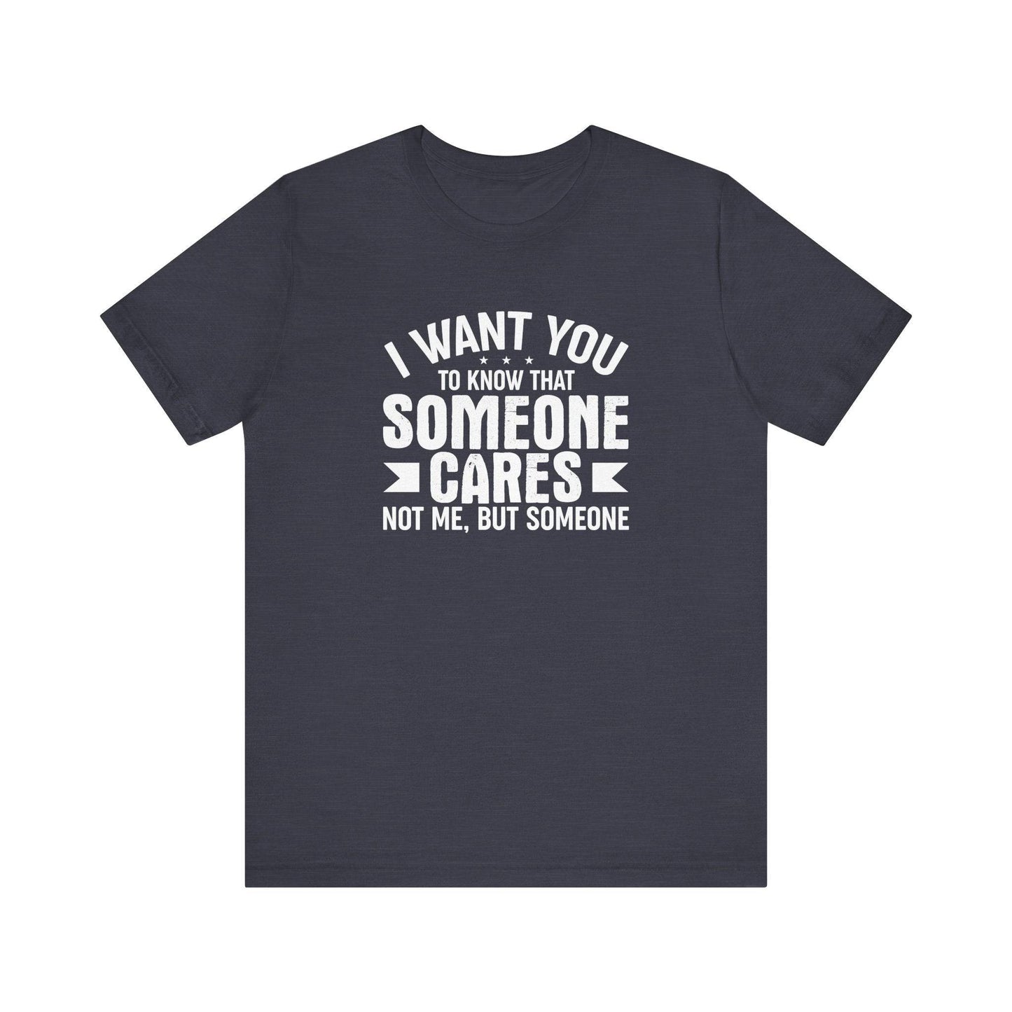 Someone Cares T-Shirt - Funny Sarcastic Graphic Tee - Goateez Style