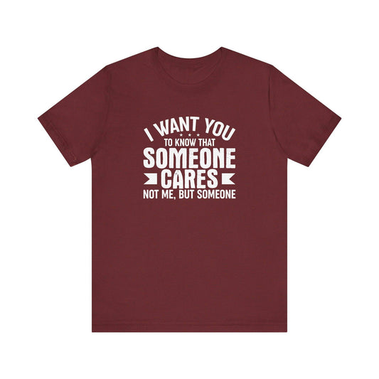 Someone Cares T-Shirt - Funny Sarcastic Graphic Tee - Goateez Style