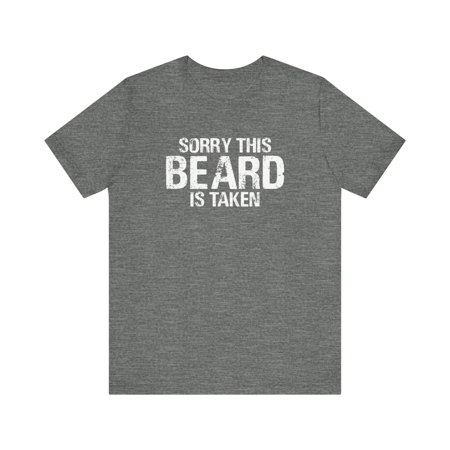 Sorry This Beard Is Taken T-Shirt - Funny Bearded Man Tee - Goateez Style