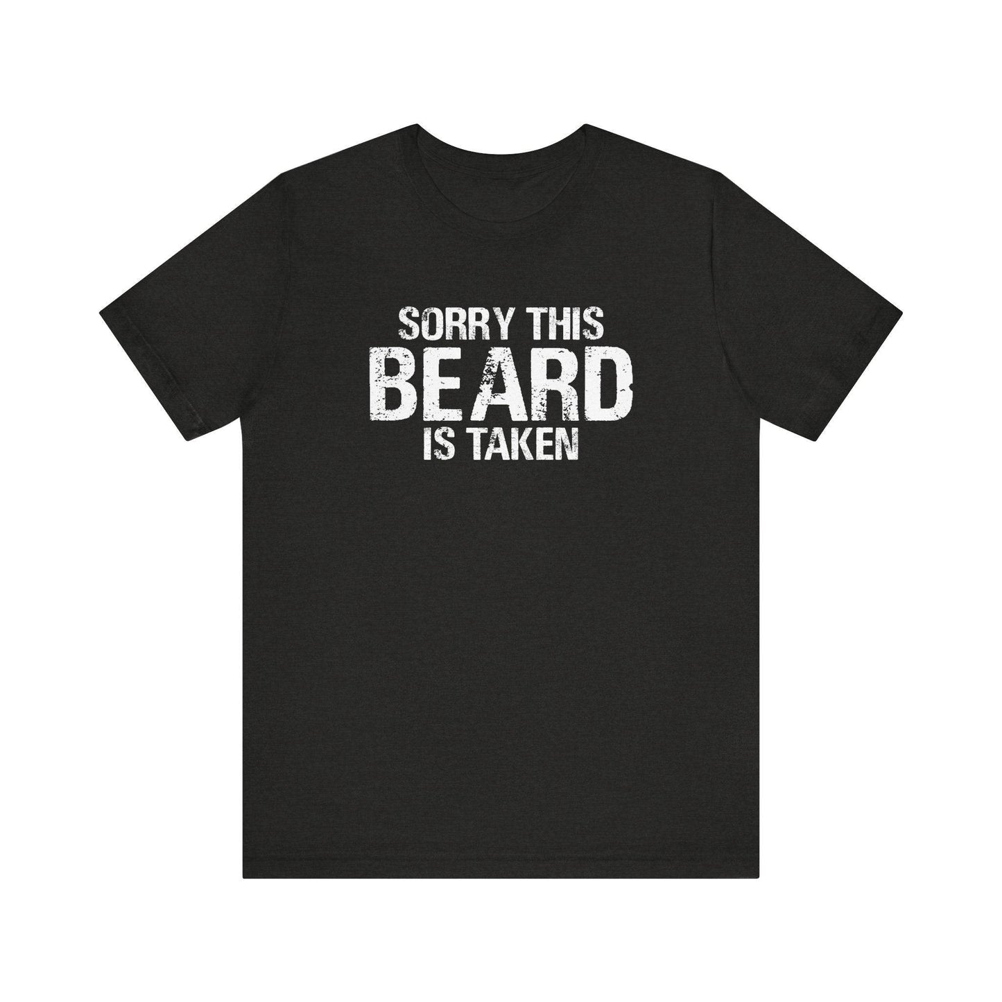 Sorry This Beard Is Taken T-Shirt - Funny Bearded Man Tee - Goateez Style