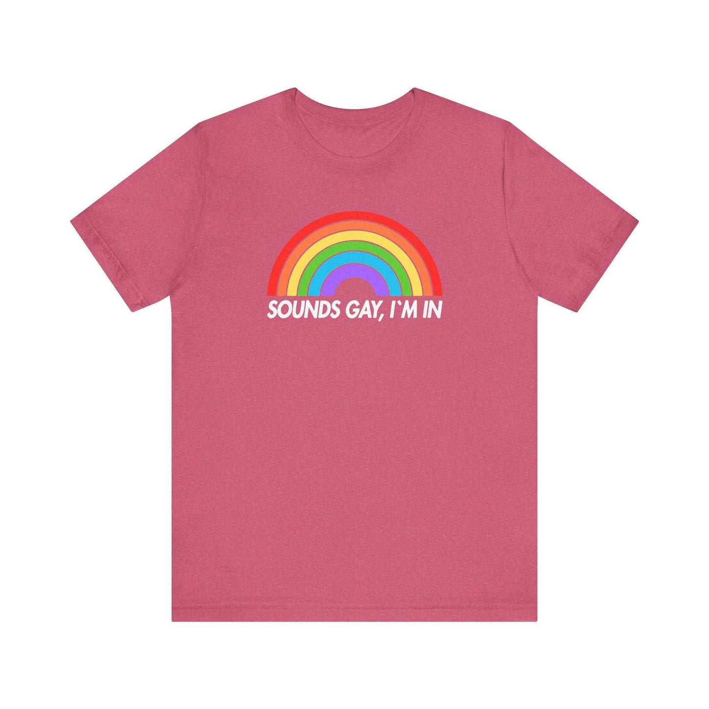 Sounds Gay I'm In T-Shirt - LGBTQ Pride Rainbow Tee - Goateez Style