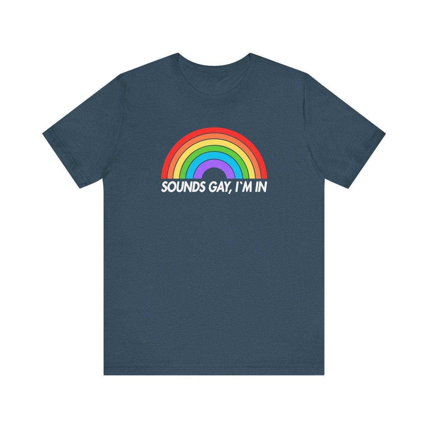 Sounds Gay I'm In T-Shirt - LGBTQ Pride Rainbow Tee - Goateez Style