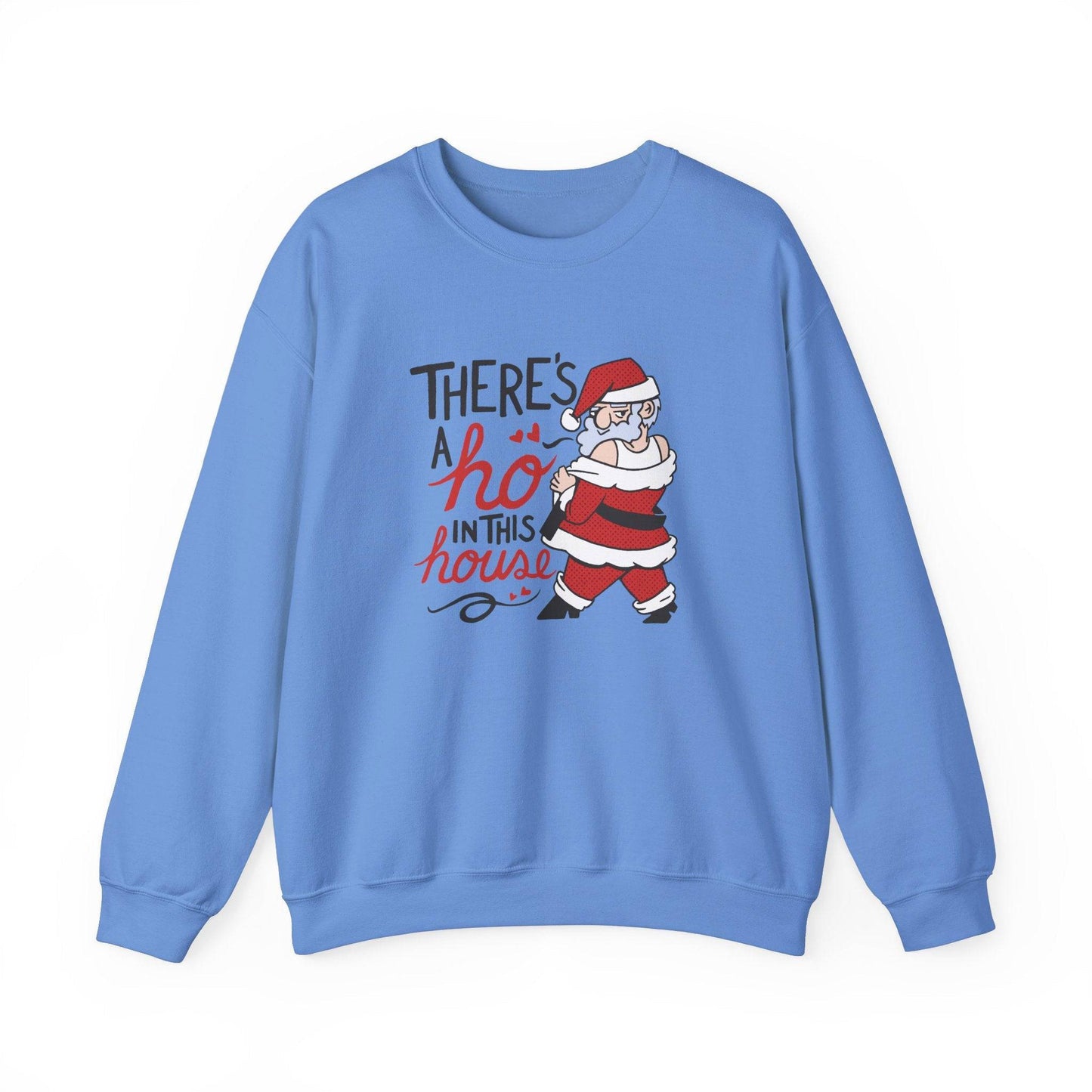 There's a Ho in This House Sweatshirt - Funny Holiday Santa Design - Goateez Style