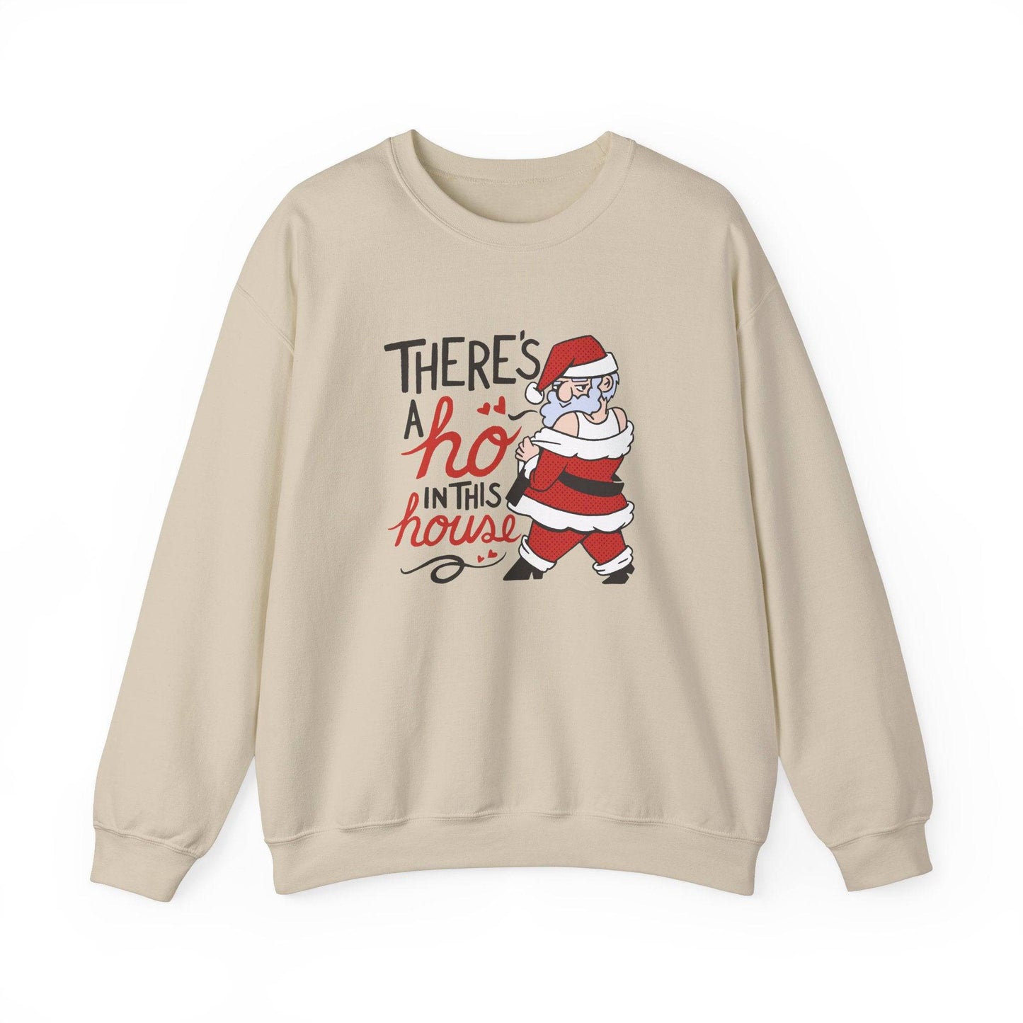 There's a Ho in This House Sweatshirt - Funny Holiday Santa Design - Goateez Style