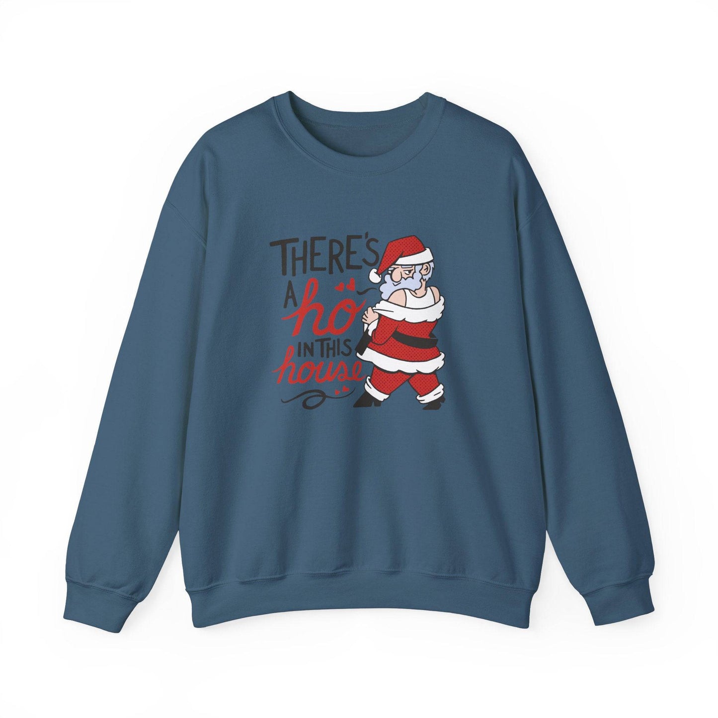 There's a Ho in This House Sweatshirt - Funny Holiday Santa Design - Goateez Style