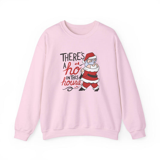 There's a Ho in This House Sweatshirt - Funny Holiday Santa Design - Goateez Style