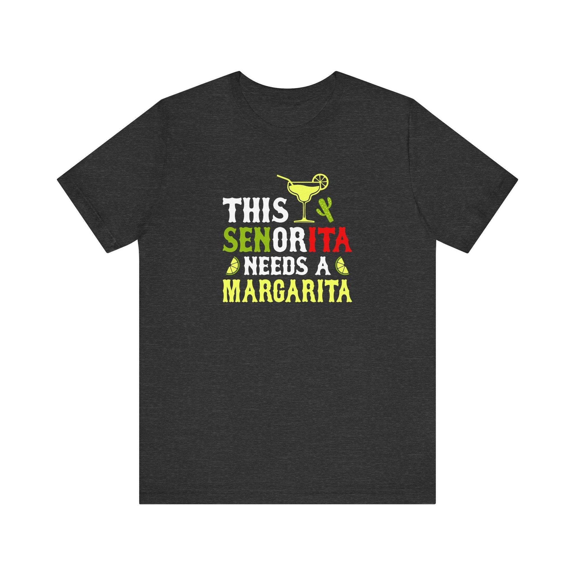 This Señorita Needs a Margarita T-Shirt - Funny Margarita Lover Shirt - Goateez Style