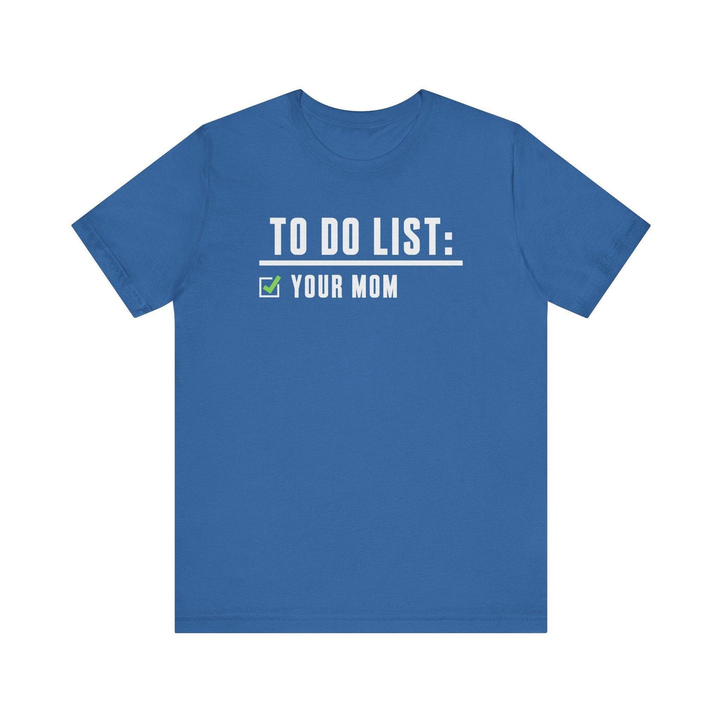 To Do List: Your Mom T-Shirt - Funny Adult Humor Design - Goateez Style