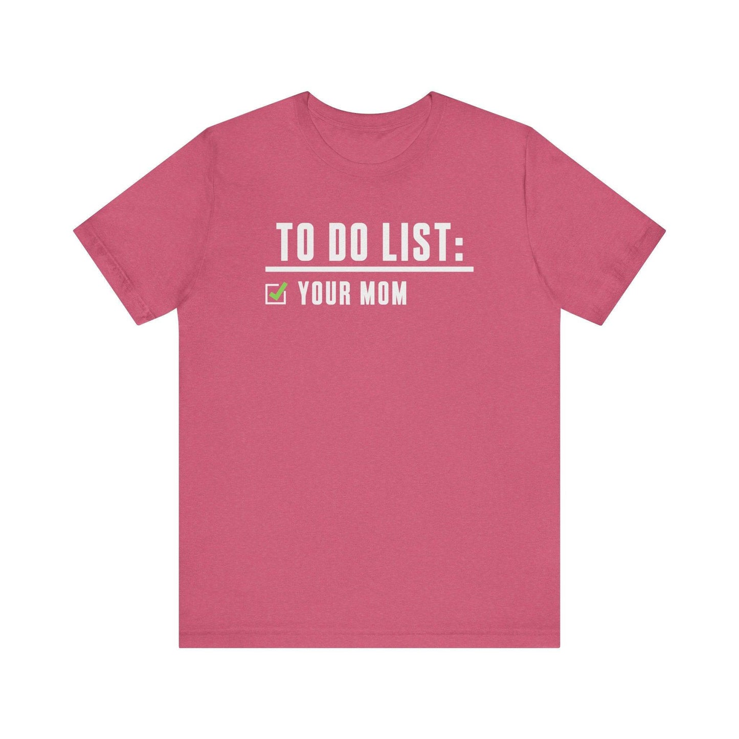 To Do List: Your Mom T-Shirt - Funny Adult Humor Design - Goateez Style