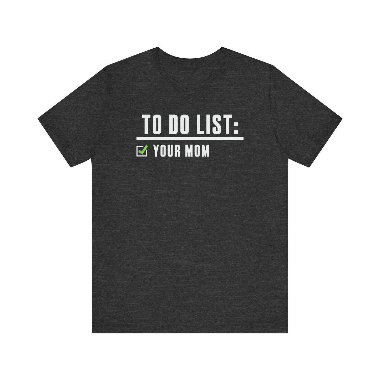 To Do List: Your Mom T-Shirt - Funny Adult Humor Design - Goateez Style