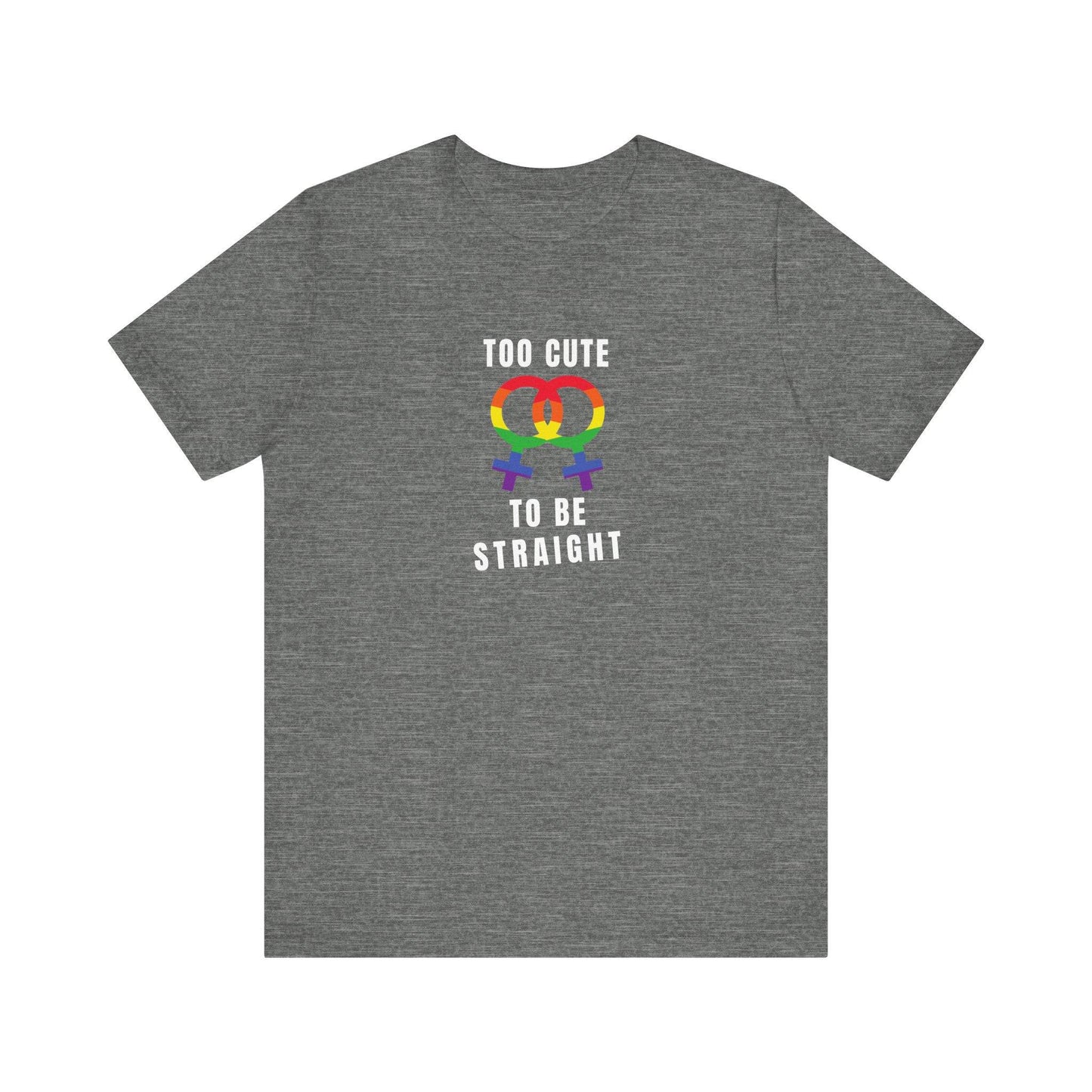 Too Cute to Be Straight LGBTQ Lesbian Pride Tee - Goateez Style