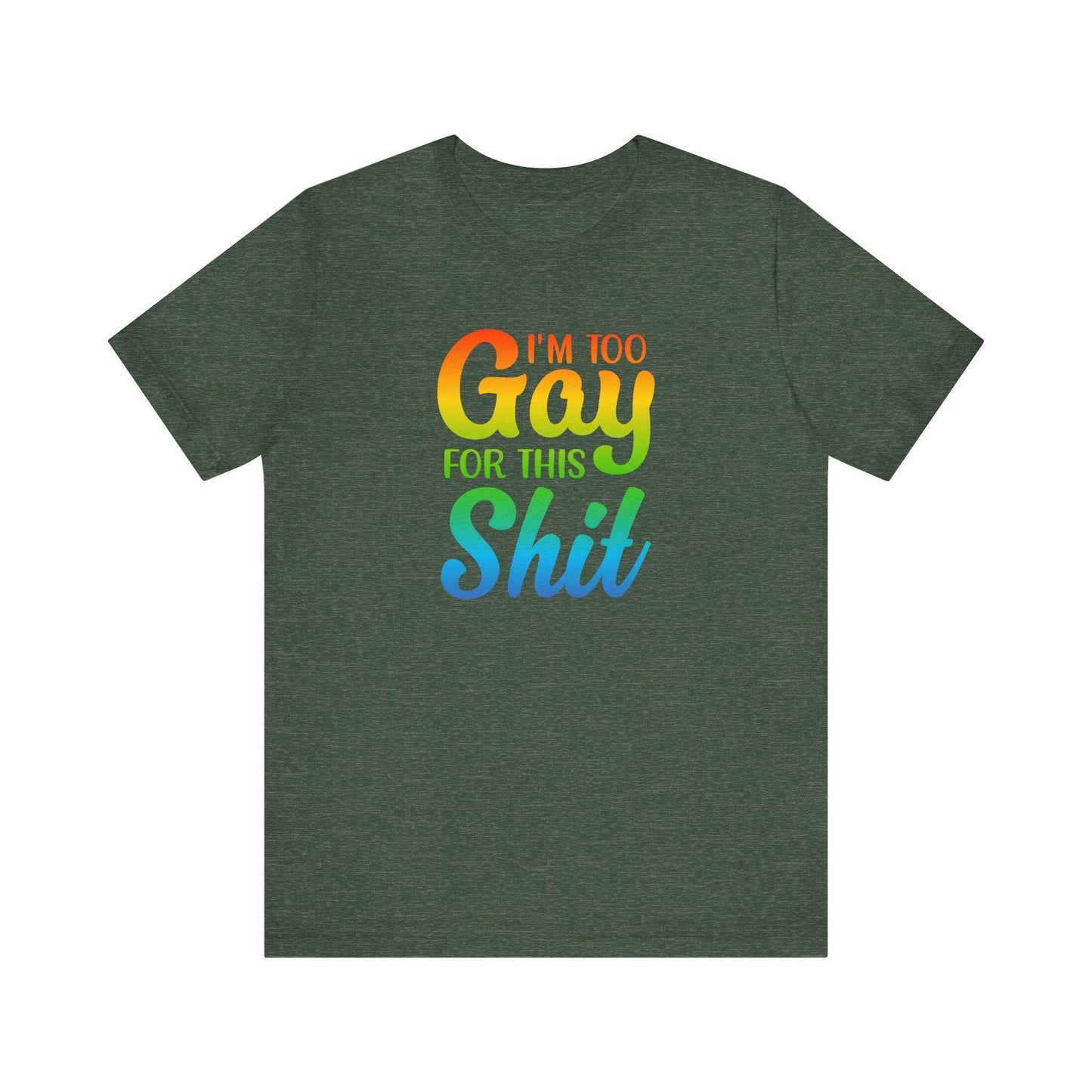 Too Gay For This Shirt - Funny LGBTQ T-Shirt - Goateez Style