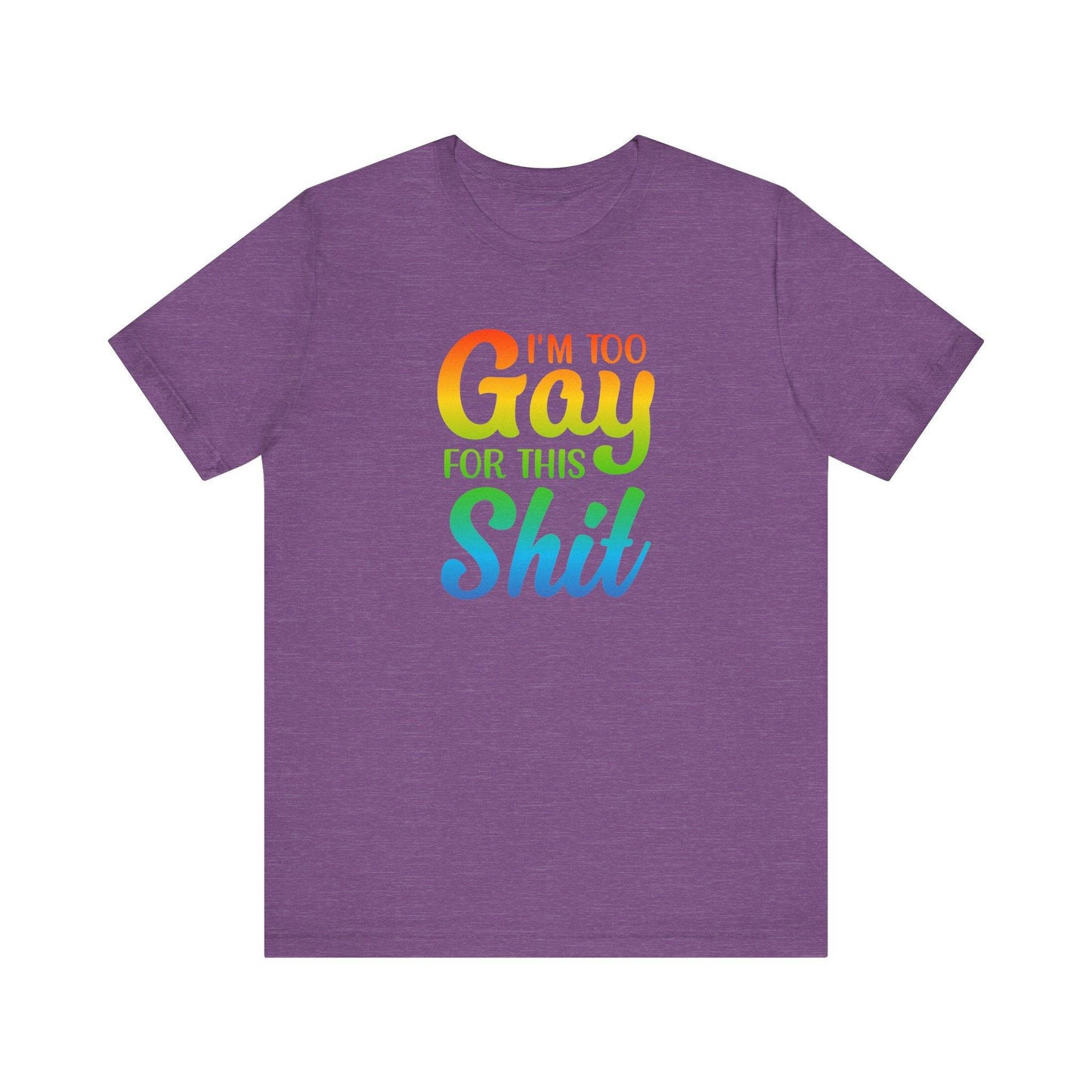 Too Gay For This Shirt - Funny LGBTQ T-Shirt - Goateez Style