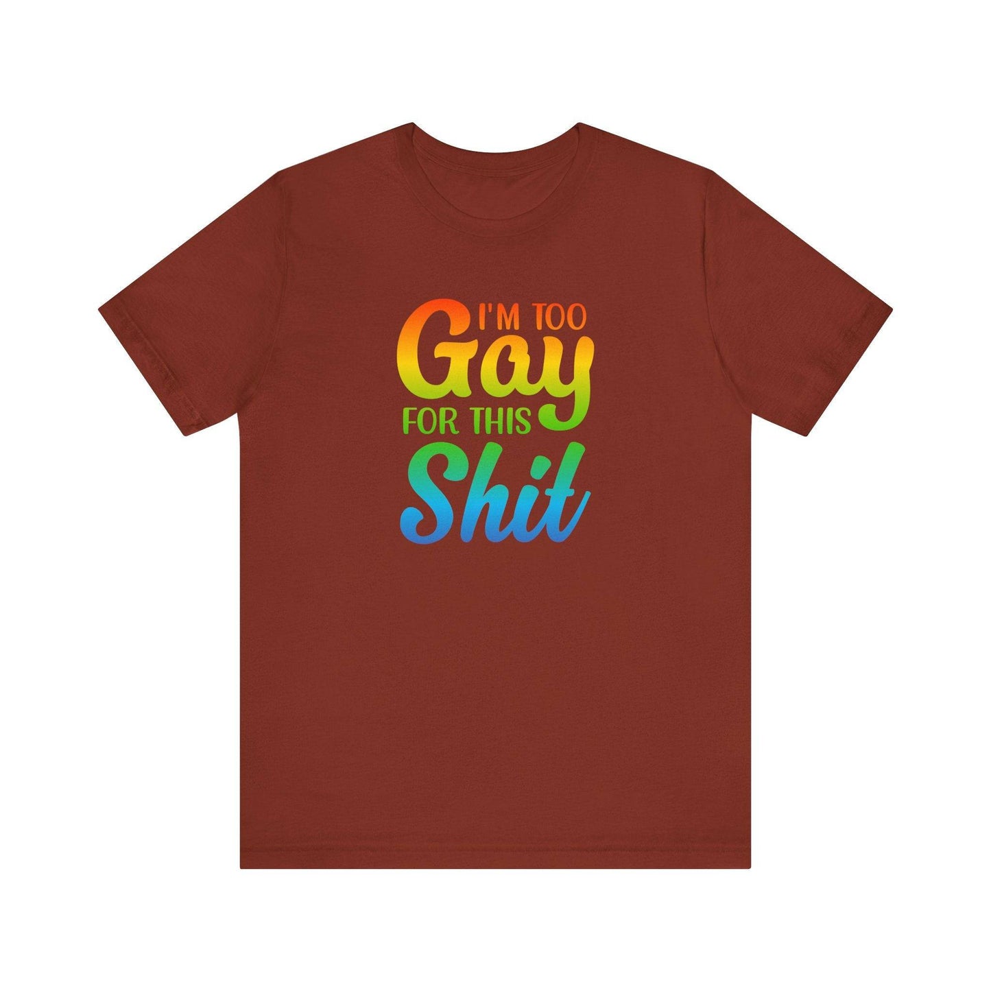 Too Gay For This Shirt - Funny LGBTQ T-Shirt - Goateez Style