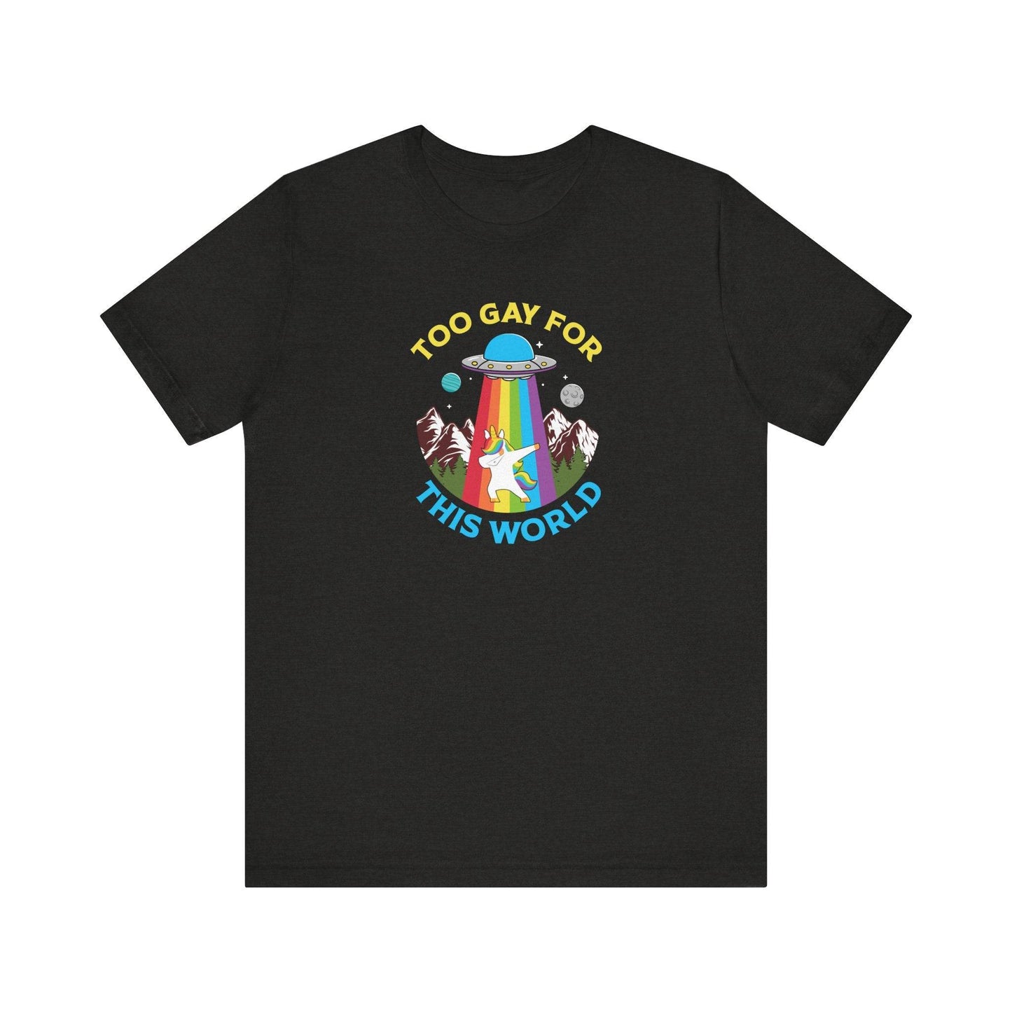 Too Gay for This World Funny Unicorn LGBTQ Pride Tee - Goateez Style