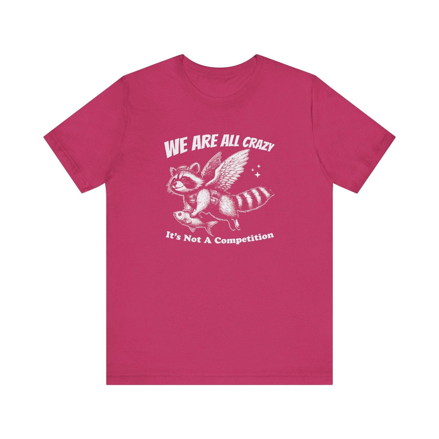 We Are All Crazy Funny Raccoon T-Shirt - Quirky Humor Tee - Goateez Style