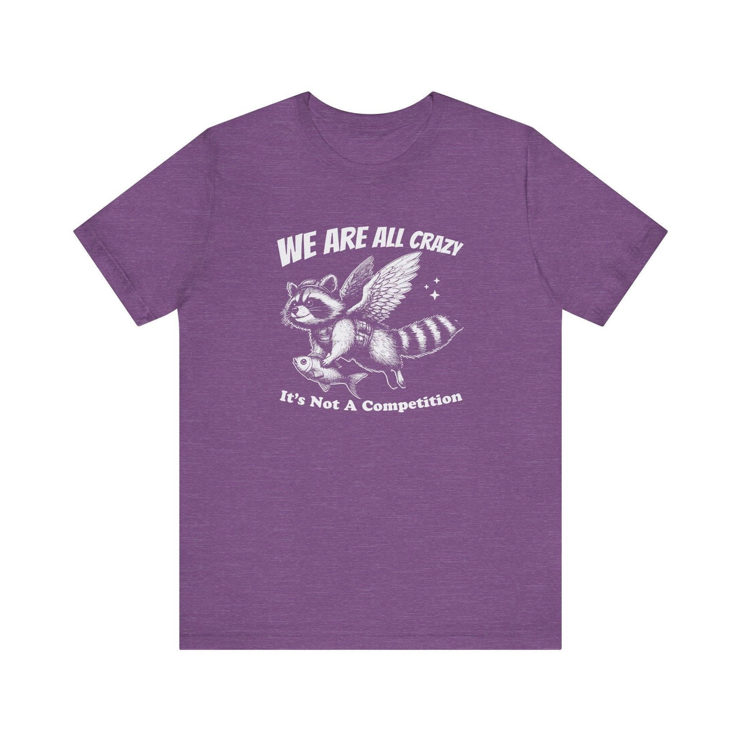 We Are All Crazy Funny Raccoon T-Shirt - Quirky Humor Tee - Goateez Style