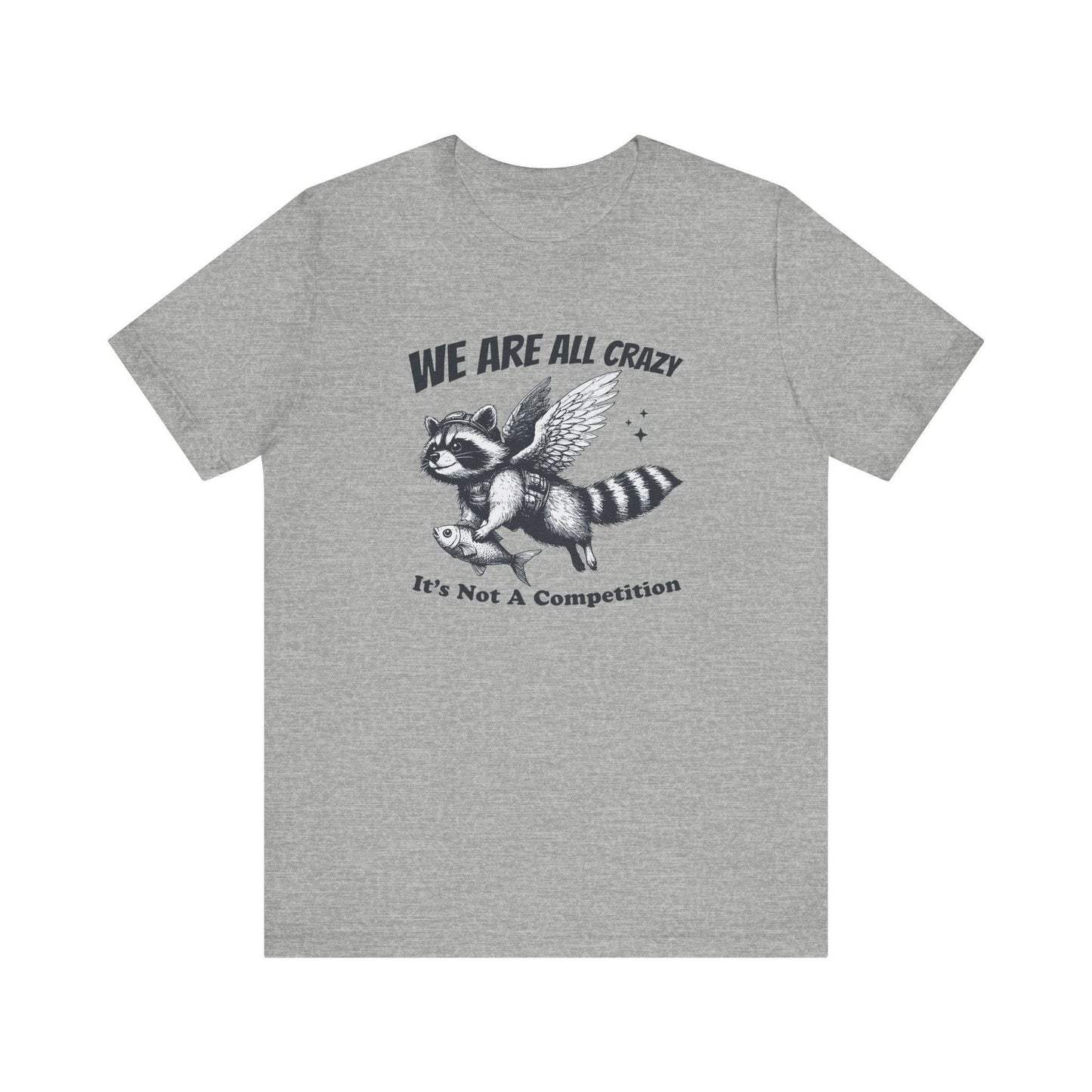 We Are All Crazy Funny Raccoon T-Shirt - Quirky Humor Tee - Goateez Style