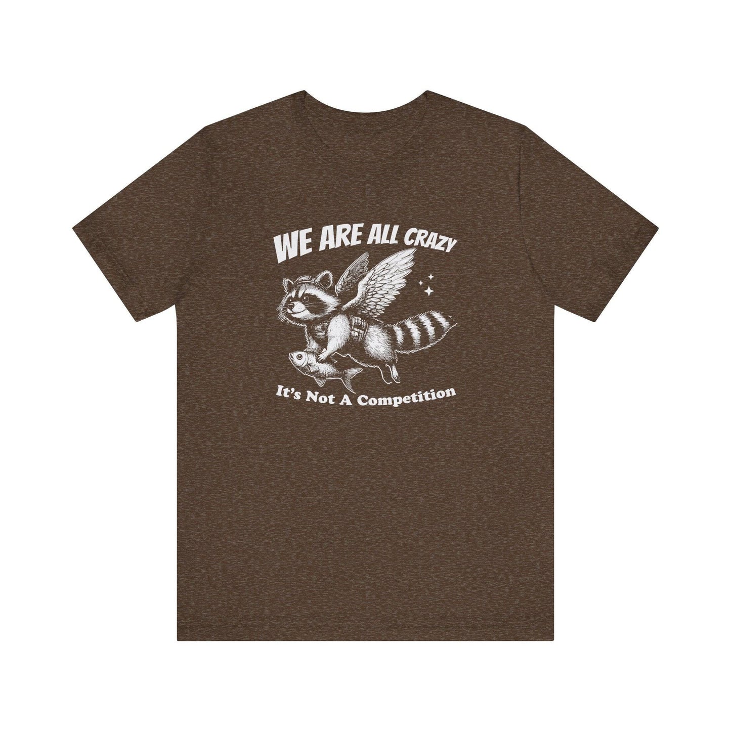 We Are All Crazy Funny Raccoon T-Shirt - Quirky Humor Tee - Goateez Style