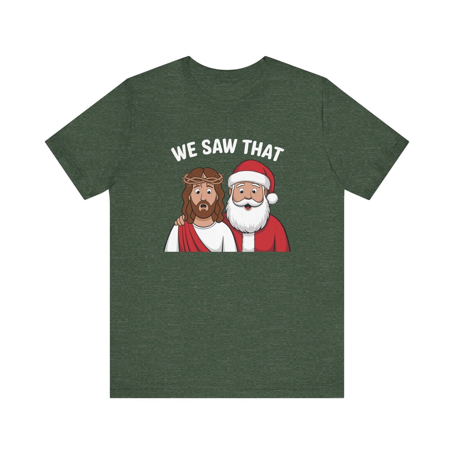 We Saw That T-Shirt - Funny Christmas Jesus and Santa Graphic Tee - Goateez Style