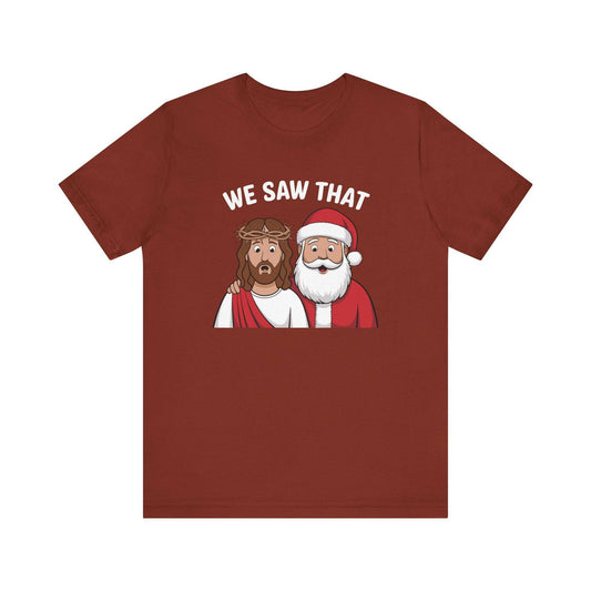 We Saw That T-Shirt - Funny Christmas Jesus and Santa Graphic Tee - Goateez Style
