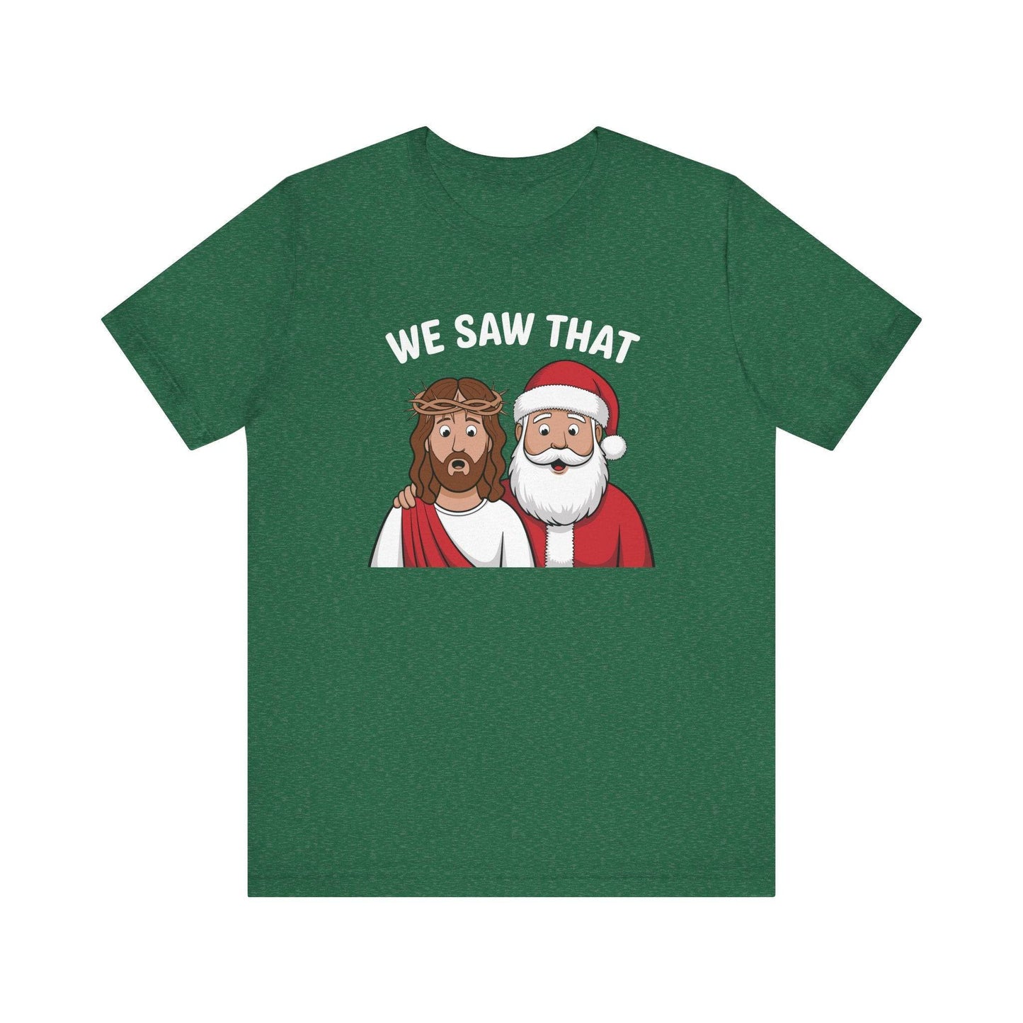 We Saw That T-Shirt - Funny Christmas Jesus and Santa Graphic Tee - Goateez Style