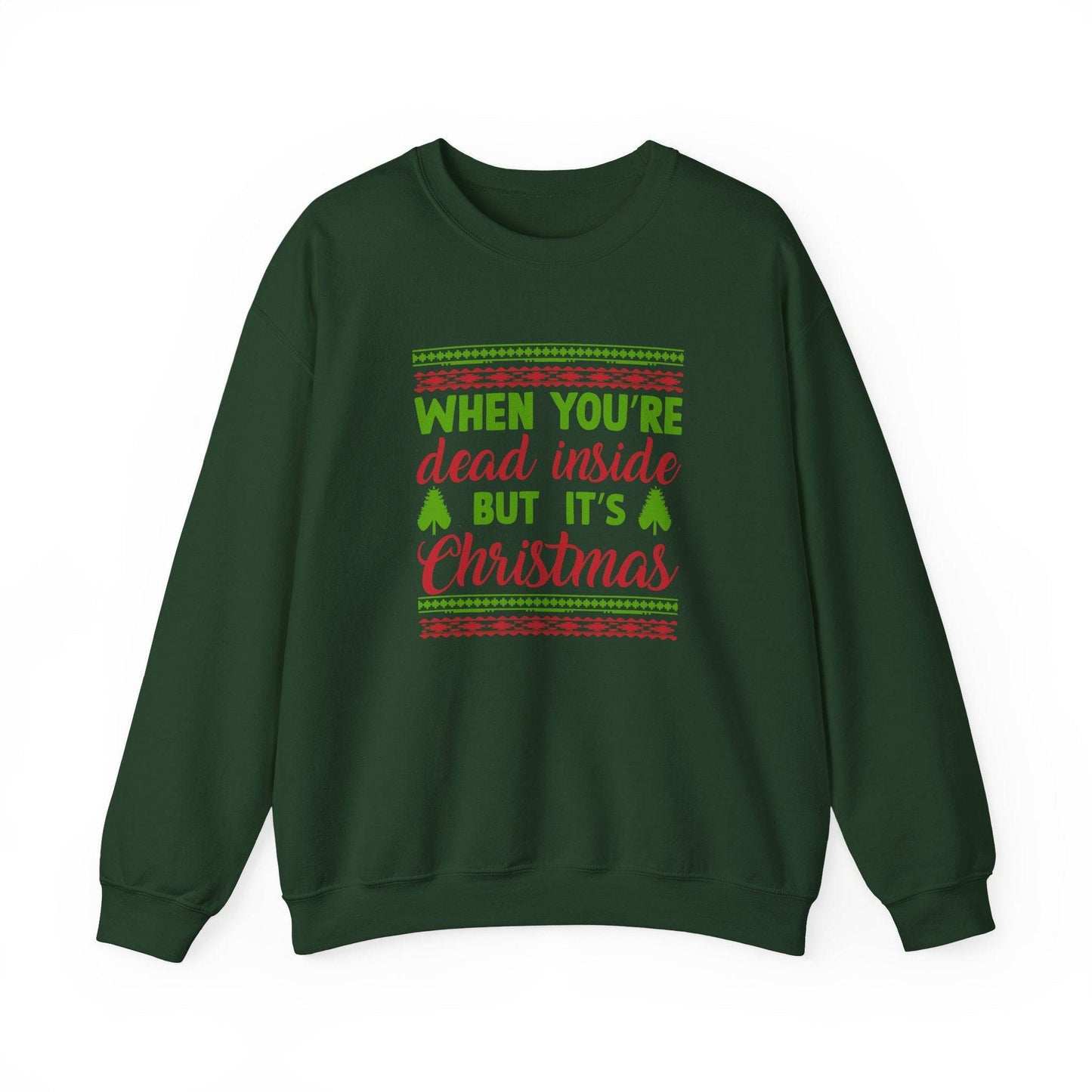 When You're Dead Inside But It's Christmas Sweatshirt - Funny Holiday Humor - Goateez Style
