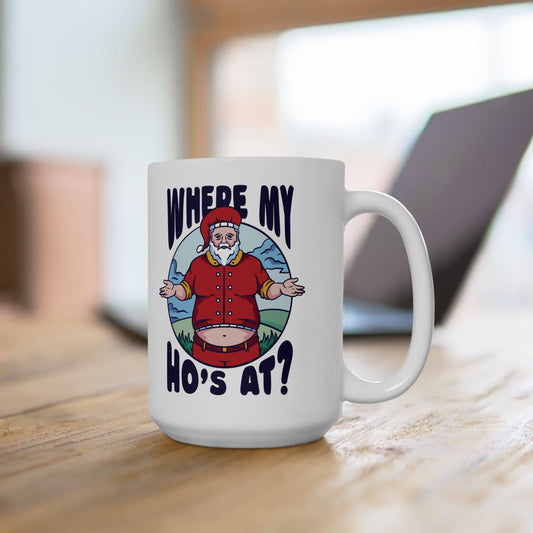 Where My Ho's At? Santa Mug - Funny Christmas Coffee Cup, 15oz Ceramic - Goateez Style