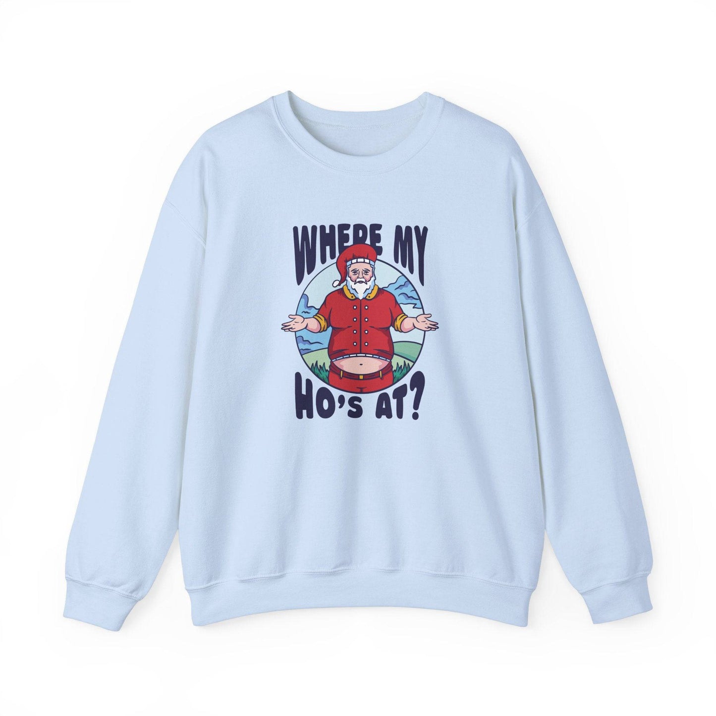 Where My Ho's At? Santa Sweatshirt - Funny Christmas Holiday Design - Goateez Style