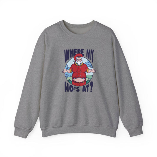 Where My Ho's At? Santa Sweatshirt - Funny Christmas Holiday Design - Goateez Style