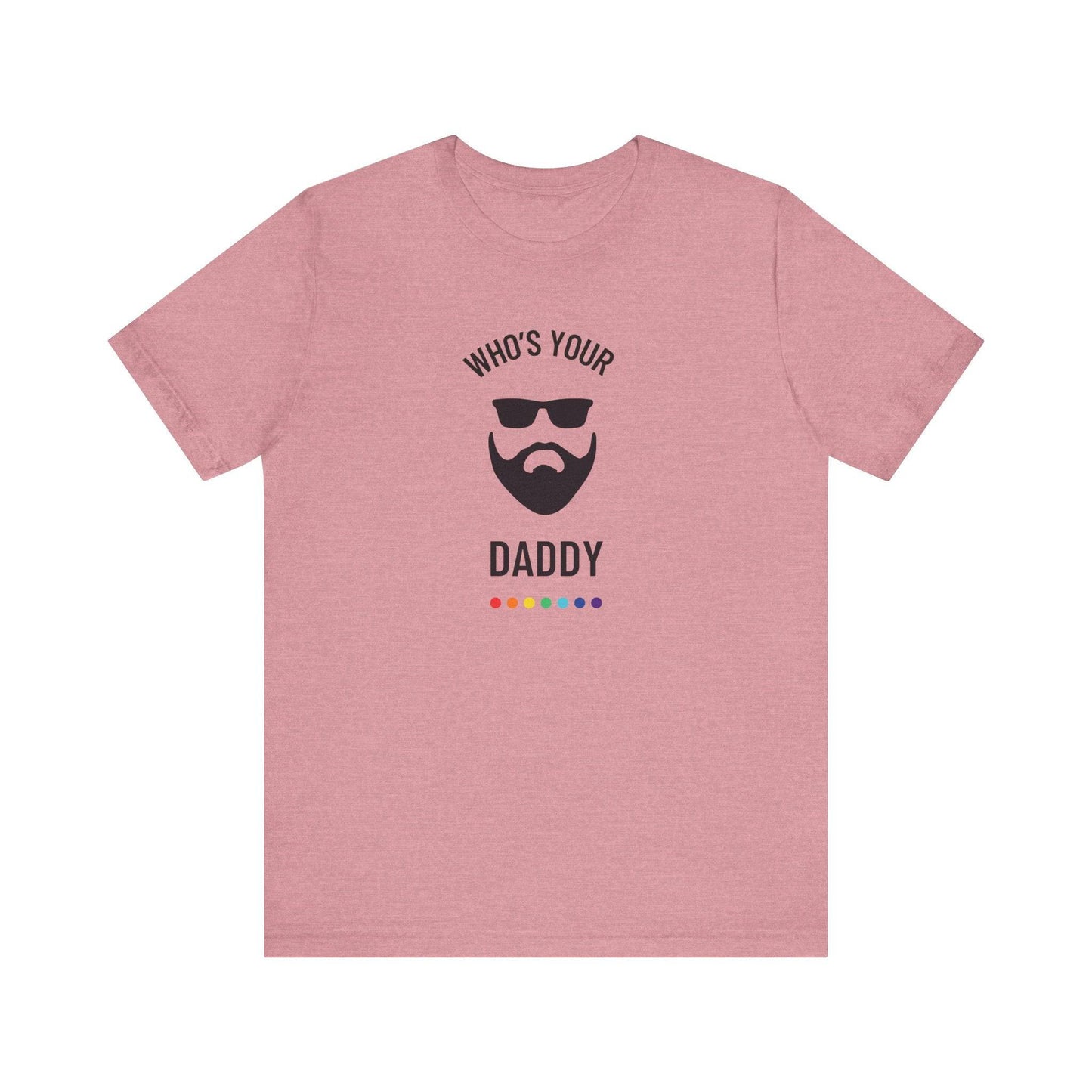 Who's Your Daddy? - Funny LGBTQ Gay Daddy T-Shirt - Goateez Style