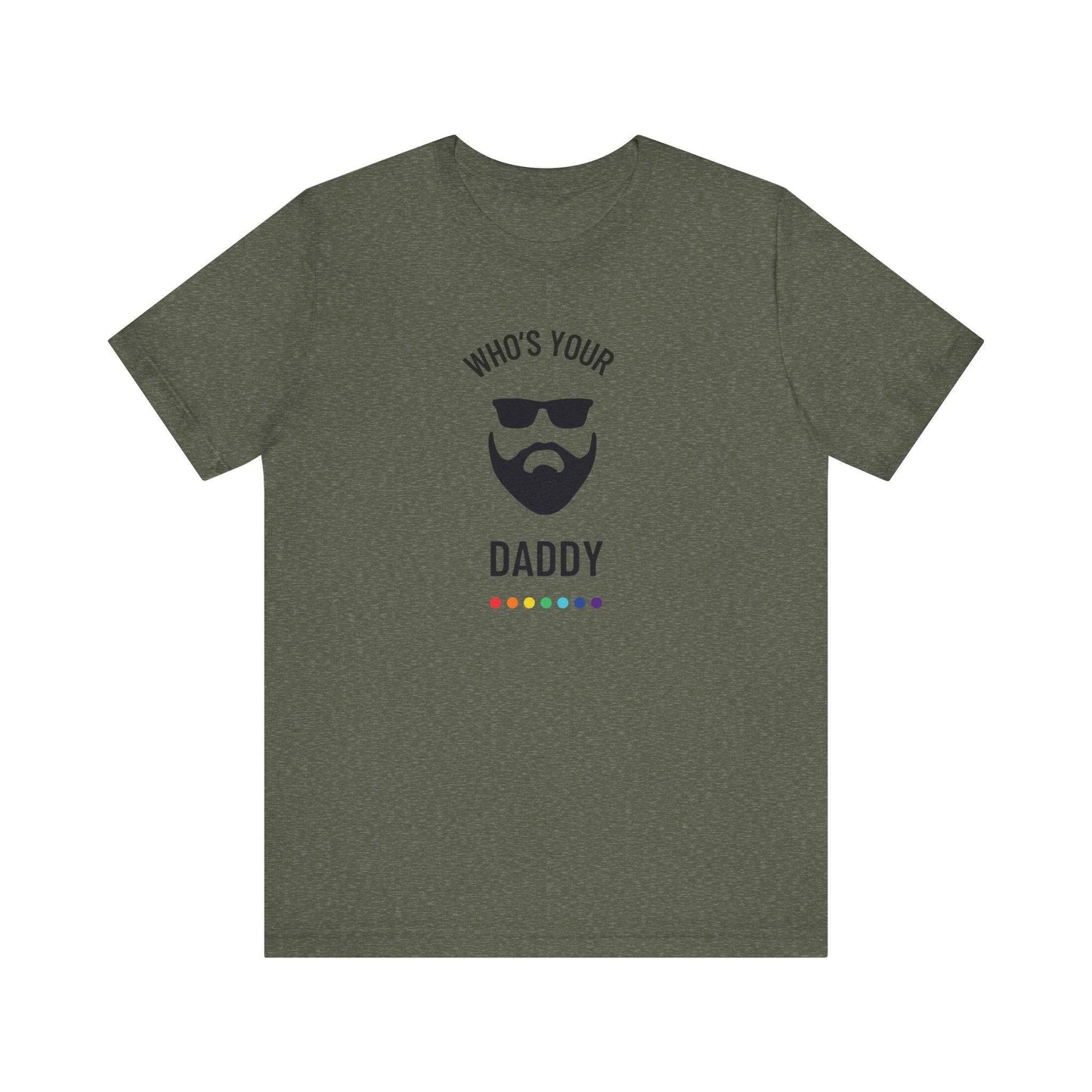 Who's Your Daddy? - Funny LGBTQ Gay Daddy T-Shirt - Goateez Style