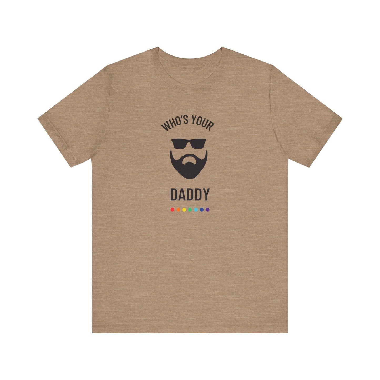 Who's Your Daddy? - Funny LGBTQ Gay Daddy T-Shirt - Goateez Style