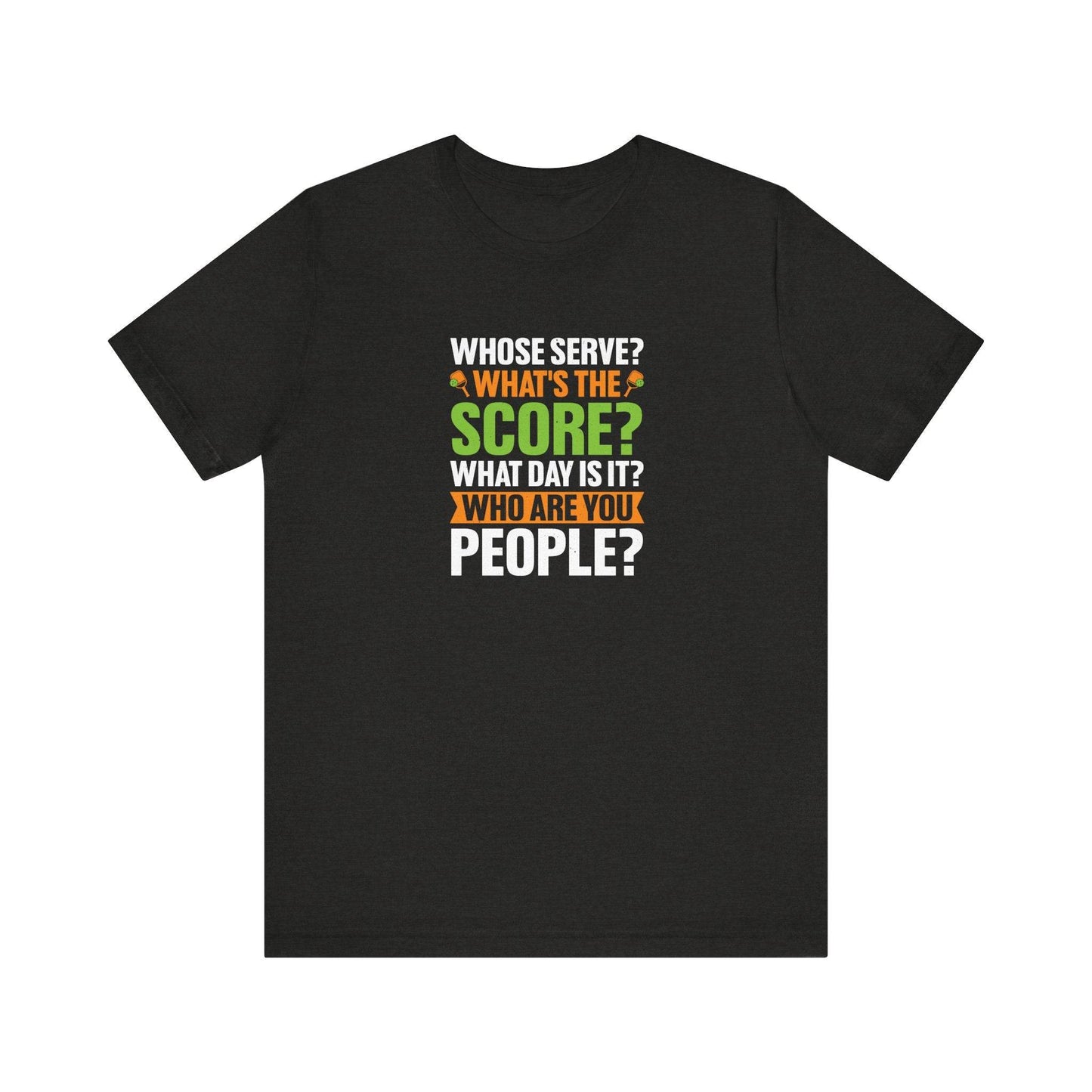 Whose Serve? What's the Score? Funny Pickleball T-Shirt - Goateez Style