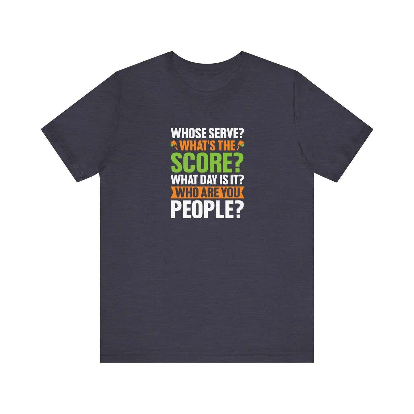 Whose Serve? What's the Score? Funny Pickleball T-Shirt - Goateez Style