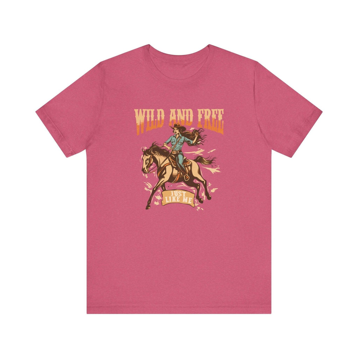 Wild and Free Just Like Me T-Shirt - Western Cowgirl Tee - Goateez Style