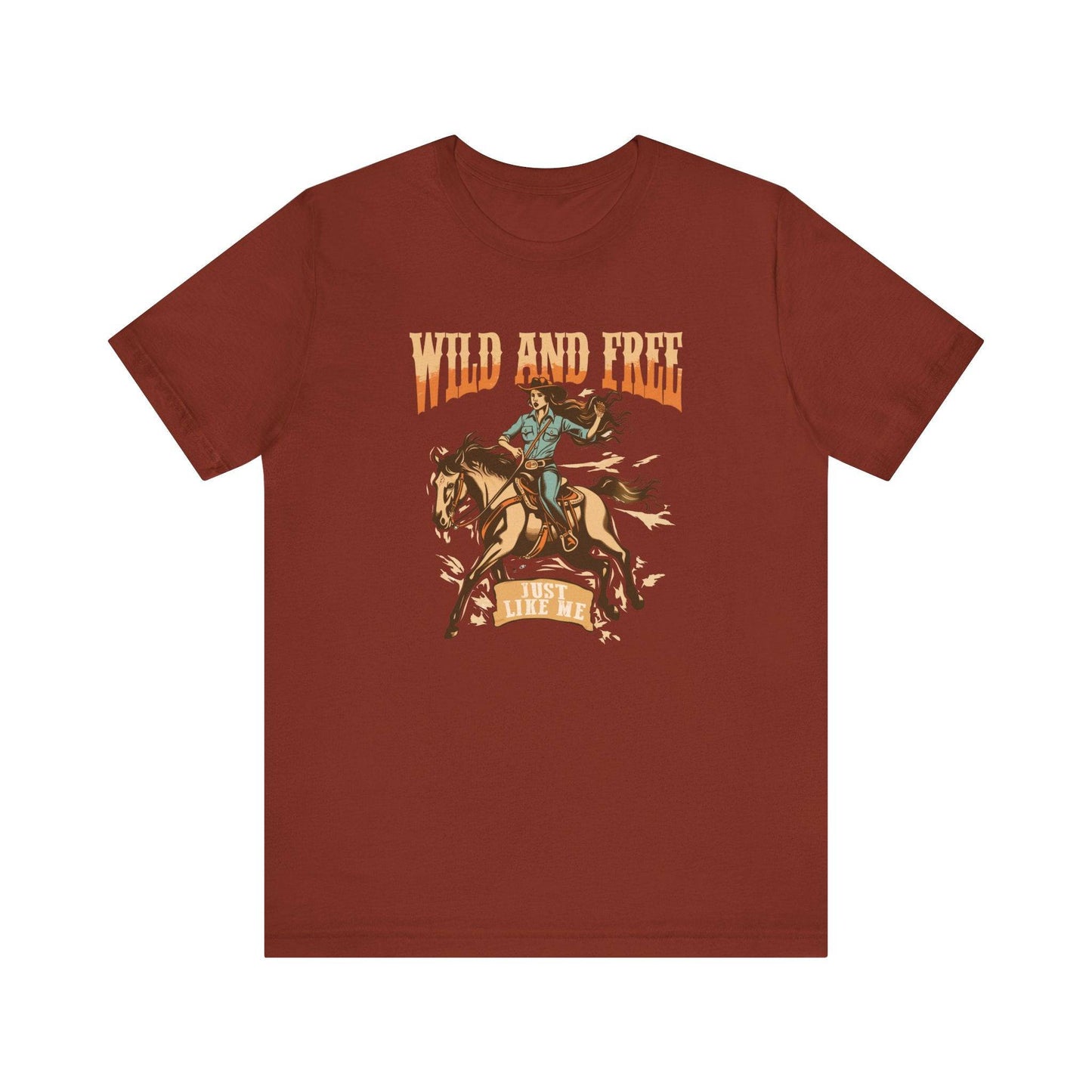 Wild and Free Just Like Me T-Shirt - Western Cowgirl Tee - Goateez Style