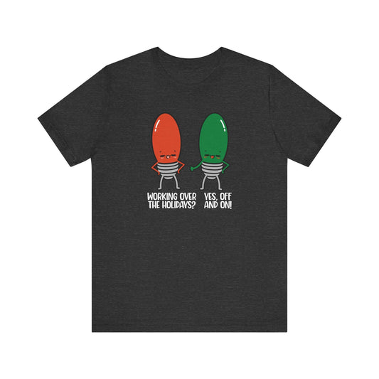 Working Over the Holidays Funny Christmas Lights T-Shirt Holiday Humor - Goateez Style