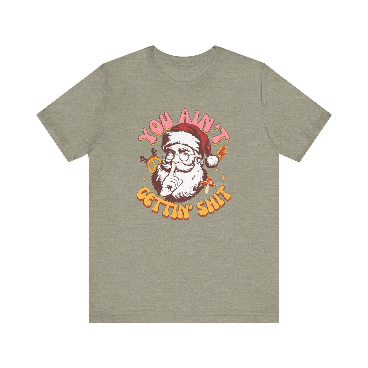 You Ain't Gettin' Shit Funny Santa T-Shirt Adult Humor Christmas Gift - Goateez Style