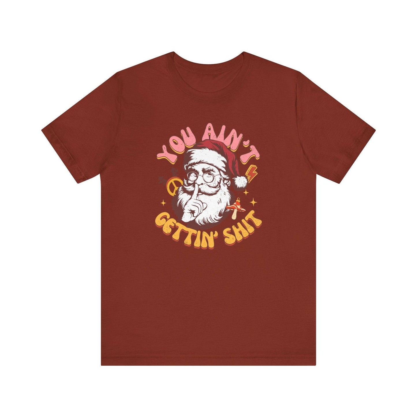 You Ain't Gettin' Shit Funny Santa T-Shirt Adult Humor Christmas Gift - Goateez Style
